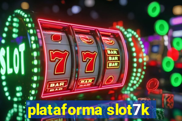 plataforma slot7k